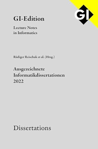 GI LNI Dissertations Band 23 - Ausgezeichnete Informatikdissertationen 2022 (GI-Edition. Dissertations: Lecture Notes in Informatics)