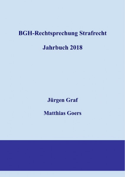 BGH-Rechtsprechung Strafrecht - Jahrbuch 2018