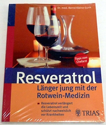 Resveratrol Länger jung mit der Rotwein-Medizin: Resveratrol verlängert die Lebenszeit und schützt nachweislich vor Krankheiten