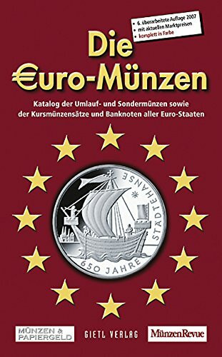 Die Euro-Münzen 2007: Katalog der Umlauf- und Sondermünzen sowie Kursmünzensätze und Banknoten aller Euro-Staaten