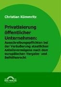 Privatisierung öffentlicher Unternehmen: Ausschreibungspflichten bei der Veräußerung staatlichen Anteilsvermögens nach europäischem Vergabe- und Beihilfenrecht