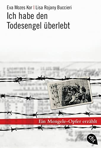 Ich habe den Todesengel überlebt: Ein Mengele-Opfer erzählt