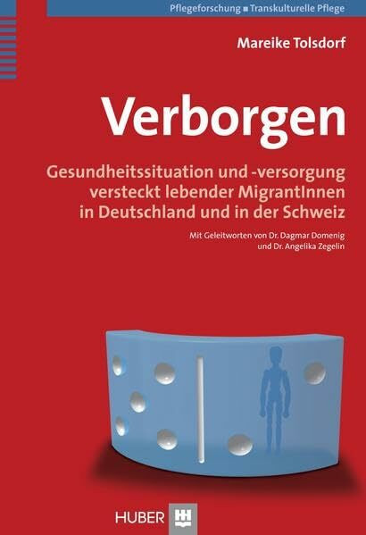 Verborgen: Gesundheitssituation und -versorgung versteckt lebender MigrantInnen in Deutschland und in der Schweiz