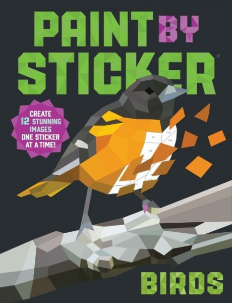 Paint by Sticker: Birds: Create 12 Stunning Images One Sticker at a Time!