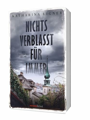 Nichts verblasst für immer: Ein Salzburg-Krimi (HAYMON TASCHENBUCH, Band 348)