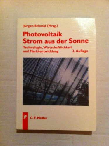 Photovoltaik - Strom aus der Sonne: Technologie, Wirtschaftlichkeit und Marktentwicklung