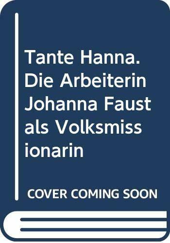 Tante Hanna: Die Arbeiterin Hanna Faust als Volksmissionarin