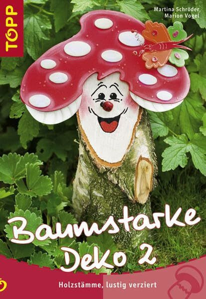 Baumstarke Deko 2: Holzstämme, lustig verziert