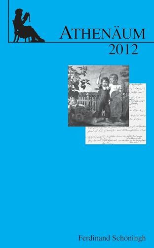 Athenäum. Jahrbuch der Friedrich Schlegel-Gesellschaft. 22. Jahrgang 2012
