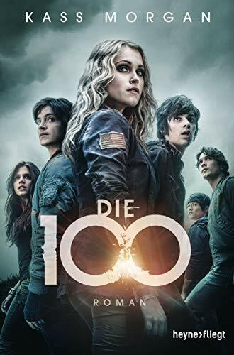Die 100: Roman