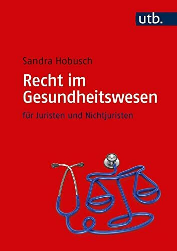 Recht im Gesundheitswesen: für Juristen und Nichtjuristen