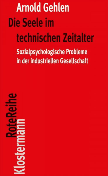 Die Seele im technischen Zeitalter: Sozialpsychologische Probleme in der industriellen Gesellschaft (Klostermann RoteReihe)