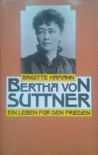 Bertha von Suttner: Ein Leben für den Frieden
