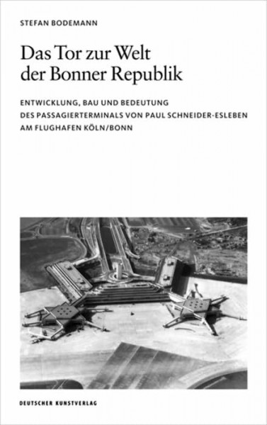 Das Tor zur Welt der Bonner Republik: Entwicklung, Bau und Bedeutung des Passagierterminals von Paul Schneider-Esleben am Flughafen Köln/Bonn (Opaion, 3)