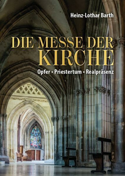Die Messe der Kirche: Opfer, Priestertum, Realpräsenz