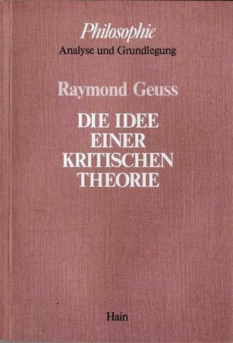 Die Idee einer kritischen Theorie. Habermas und die Frankfurter Schule