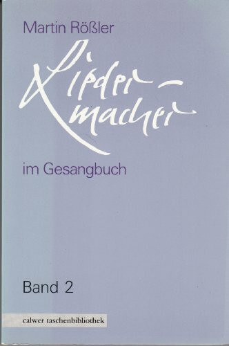 Liedermacher im Gesangbuch, Bd. 2. Paul Gerhardt, Johann Rist, Johann Scheffler, Joachim Neander, Gerhard Tersteegen, Nikolaus Ludwig Graf von Zinzendorf. Calwer Taschenbibliothek, Bd. 5