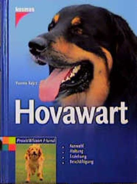 Hovawart: Auswahl, Haltung, Erziehung, Beschäftigung (Praxiswissen Hund)