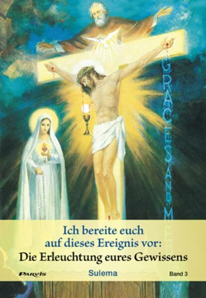 Die Erleuchtung eures Gewissens (Band 3): Ich bereite euch auf dieses Ereignis vor (Die Erleuchtung eures Gewissens: Ich bereite euch auf dieses Ereignis vor)