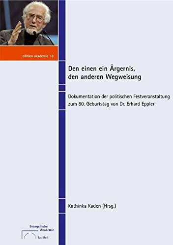 Den einen ein Ärgernis, den anderen Wegweisung: Dokumentation der politischen Festveranstaltung zum 80. Geburtstag von Dr. Erhard Eppler