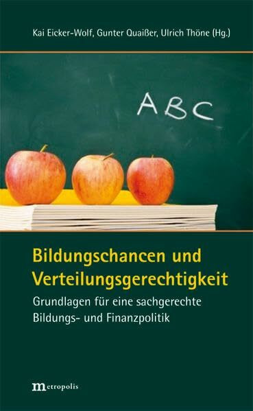 Bildungschancen und Verteilungsgerechtigkeit: Grundlagen für eine sachgerechte Bildungs- und Finanzpolitik