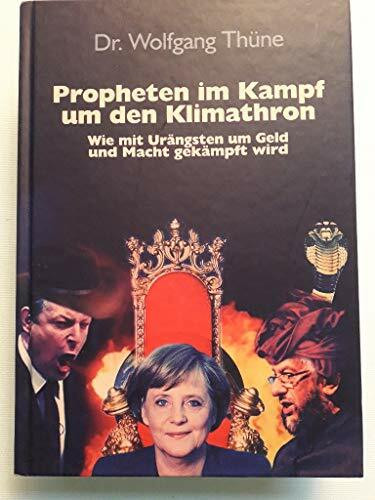 Propheten im Kampf um den Klimathron: Wie mit Ängsten um Geld und Macht gekämpft wird