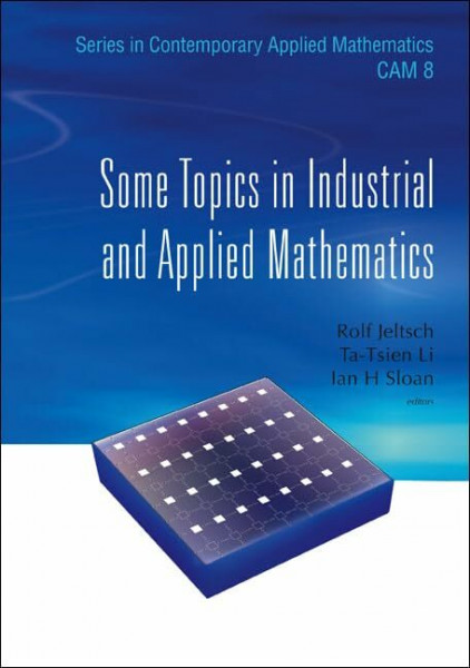 Some Topics in Industrial and Applied Mathematics (Series in Contemporary Applied Mathematics, CAM, Band 8)