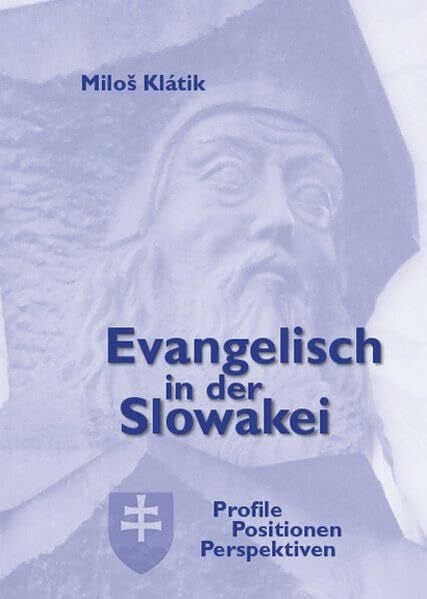Evangelisch in der Slowakei: Profile Positionen Perspektiven