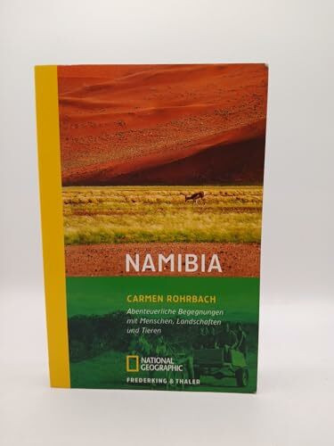 Namibia: Abenteuerliche Begegnungen mit Menschen, Landschaften und Tieren