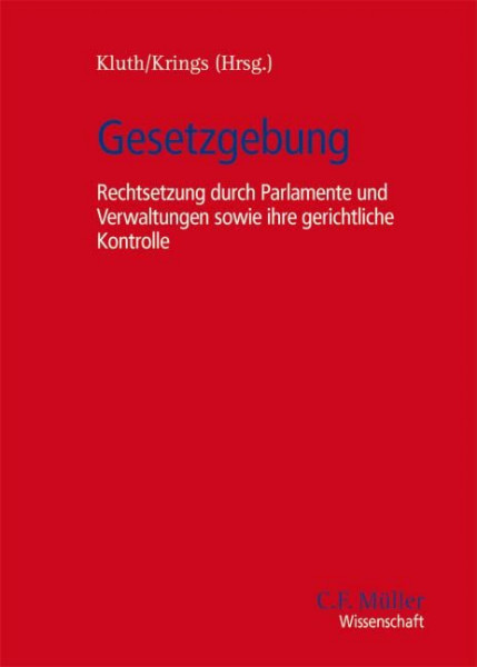 Gesetzgebung: Rechtsetzung durch Parlamente und Verwaltungen sowie ihre gerichtliche Kontrolle (C. F. Müller Wissenschaft)