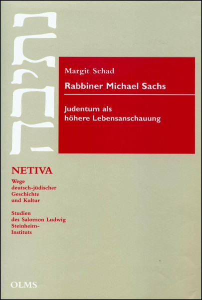 Rabbiner Michael Sachs. Judentum als höhere Lebensanschauung (Netiva - Wege deutsch-jüdischer Geschichte)