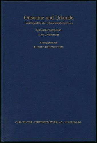 Ortsname und Urkunde. Frühmittelalterliche Ortsnamenüberlieferung. Münchener Symposion, 10. bis 12. Oktober 1988