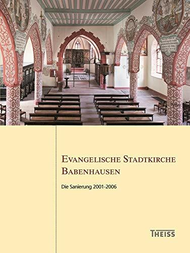 Evangelische Stadtkirche Babenhausen: Die Sanierung 2001-2006 (Arbeitshefte des Landesamtes für Denkmalpflege Hessen)