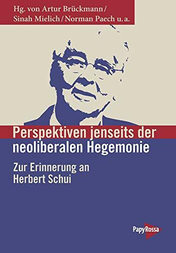 Perspektiven jenseits der neoliberalen Hegemonie: Zur Erinnerung an Herbert Schui