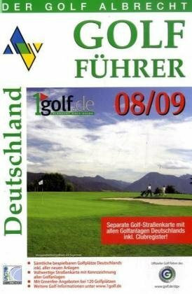 Der Golf Albrecht - Golf Führer Deutschland 08/09: Die Clubs, die Anreise, die Hotels. Handbuch und Reiseführer für Golfer