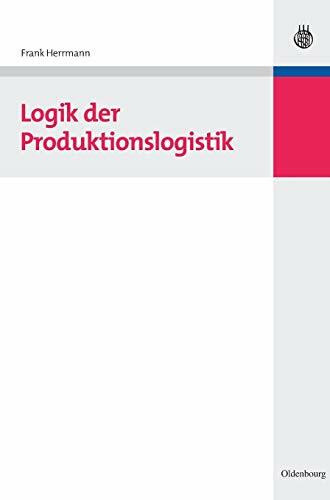 Logik der Produktionslogistik: Inkl. Zugangscode zu Online-Zusatzmaterialien