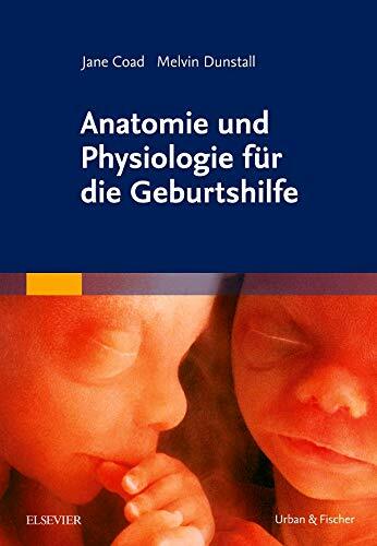 Anatomie und Physiologie für die Geburtshilfe Anatomie und Physiologie für die Geburtshilfe