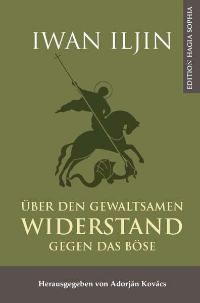 Über den gewaltsamen Widerstand gegen das Böse: Mit „Pro et contra“ von Nikolai P. Poltorazkij zur Polemik um Iljins Ideen (Philosophia Eurasia)