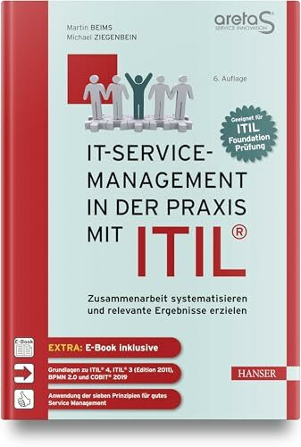 IT-Service-Management in der Praxis mit ITIL®: Zusammenarbeit systematisieren und relevante Ergebnisse erzielen