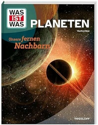 WAS IST WAS Planeten. Unsere fernen Nachbarn / Reise durch das Sonnensystem / Mit immersiven Bildern, Super Fakten und vielen AHA-Effekten / Für Kinder ab 8 Jahren