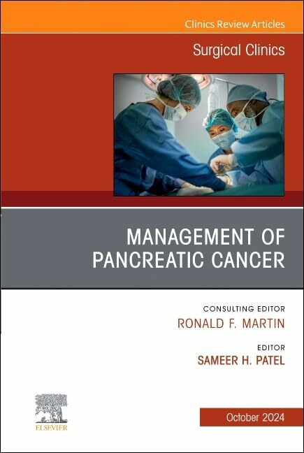 Management of Pancreatic Cancer, An Issue of Surgical Clinics (Volume 104-5) (The Clinics: Sur...