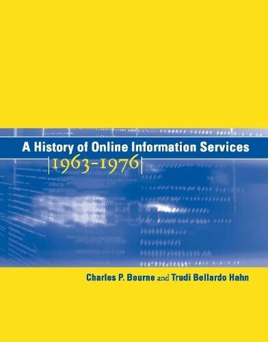 A History of Online Information Services, 1963-1976 (The MIT Press)