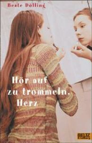 Hör auf zu trommeln, Herz: Roman (Beltz & Gelberg)