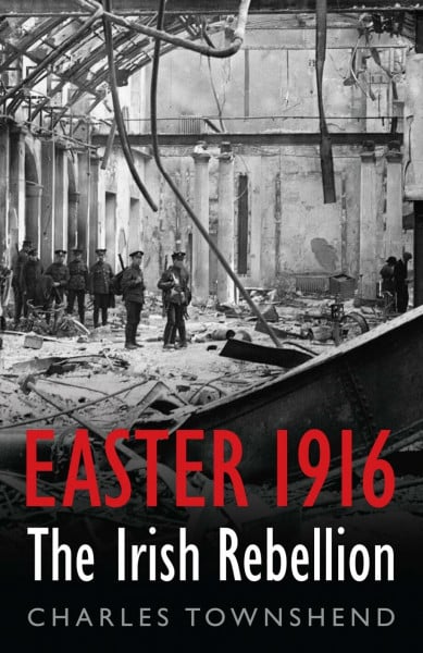 Easter 1916: The Irish Rebellion (Allen Lane History S.)