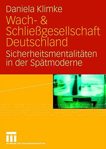 Wach- & Schließgesellschaft Deutschland: Sicherheitsmentalitäten in der Spätmoderne (German Edition): Sicherheitsmentalitäten der Spätmoderne