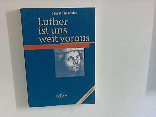 Luther ist uns weit voraus