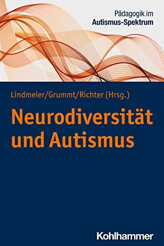 Neurodiversität und Autismus (Pädagogik im Autismus-Spektrum, 1, Band 1)