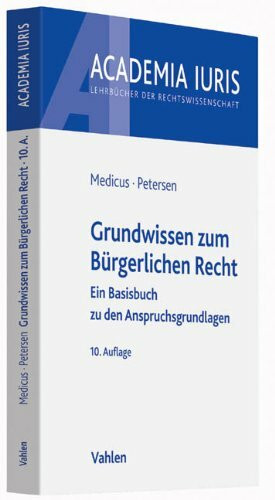 Grundwissen zum Bürgerlichen Recht: Ein Basisbuch zu den Anspruchsgrundlagen (Academia Iuris)