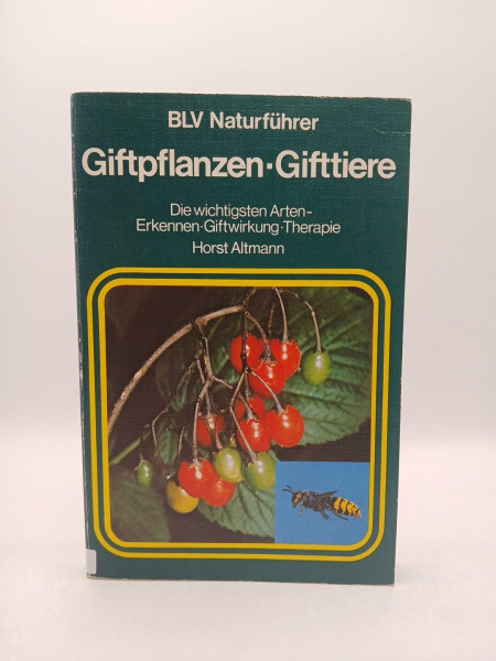 Giftpflanzen, Gifttiere. Die wichtigsten Arten, Erkennen, Giftwirkung, Therapie