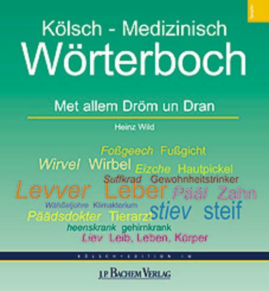 Kölsch - Medizinisch Wörterboch: Met allem Drom un Dran